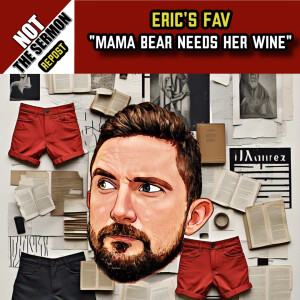 Eric's Fav: REPOST: Momma Bear Needs Her Wine