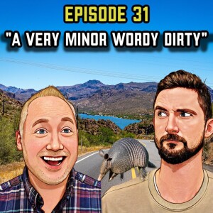 Episode 31 : "A Very Minor Wordy Dirty"