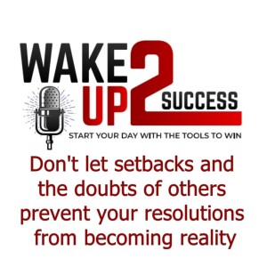 Don’t let setbacks and the doubts of others prevent your resolutions from becoming reality