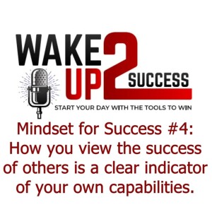 Mindset for Success #4 - How you view the success of others is a clear indicator of your own capabilities.