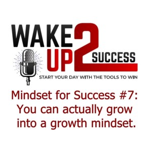 Mindset for Success #7: You can actually grow into a growth mindset.