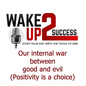 Our internal war between good and evil (Positivity is a choice)