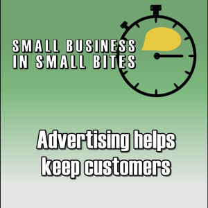 Advertising helps you keep your current customers.