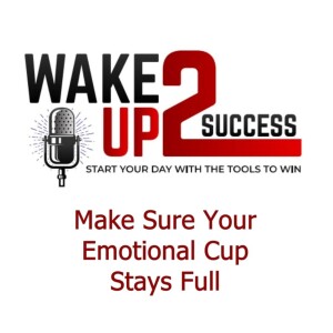 Make Sure Your Emotional Cup Stays Full