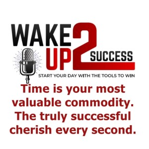 Time is your most valuable commodity. The truly successful cherish every second.