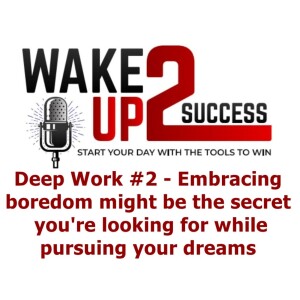 Deep Work #2 - Embracing boredom might be the secret you’re looking for while pursuing your dreams.