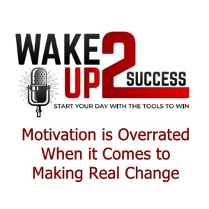 Motivation is Overrated When It Comes To Making Real Change