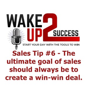 Sales Tip #6 - The ultimate goal of sales should always be to create a win-win deal.