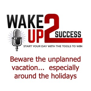 Beware the unplanned vacation...especially around the holidays