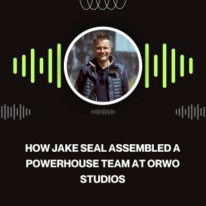 How Jake Seal Assembled a Powerhouse Team at Orwo Studios