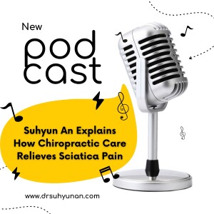 Suhyun An Explains How Chiropractic Care Relieves Sciatica Pain