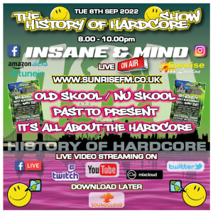 The History Of Hardcore Show - Insane & Mind - Sunrise FM - 6th Sep 2022