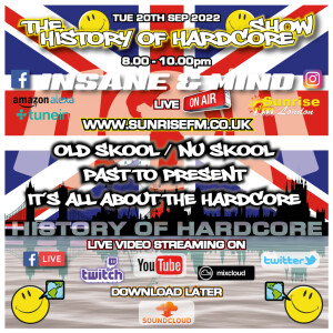 The History Of Hardcore Show - Insane & Mind - Sunrise FM - 20th Sep 2022