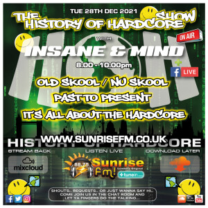The History Of Hardcore Show - Insane & Mind - Sunrise FM - 28th Dec 2021