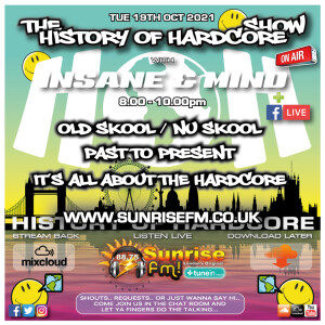 The History Of Hardcore Show - Insane & Mind - Sunrise FM - 19th Oct 2021
