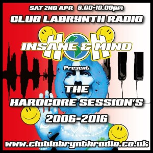 Insane & Mind ”Live” Club Labrynth Radio - 2006-2016 Hardcore Session - 2nd Apr 2016