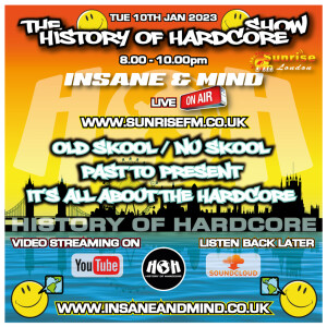 The History Of Hardcore Show - Insane & Mind - Sunrise FM - 10th Jan 2023