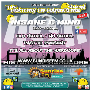The History Of Hardcore Show - Insane & Mind - Sunrise FM - 21st Sep 2021