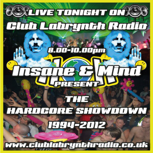 Insane & Mind ”Live” On Club Labrynth Radio - 1994-2012 Hardcore Showdown - 23rd Aug 2015