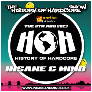 The History Of Hardcore Show - Insane & Mind - Sunrise FM - 8th Aug 2023