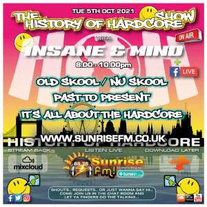 The History Of Hardcore Show - Insane & Mind - Sunrise FM - 5th Oct 2021