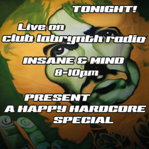 Insane & Mind ”Live”  Club Labrynth Radio - 1993-1998 Hardcore Session - 13th Jul 2015