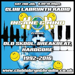 Insane & Mind ”Live”  Club Labrynth Radio - Old Skool, Breakbeat, Hardcore 1992-2016 -  2nd Jul 2016