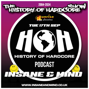 The History Of Hardcore Show - Insane & Mind - Sunrise FM - 17th Sep 2024