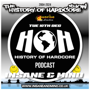 The History Of Hardcore Show - Insane & Mind - Sunrise FM - 10th Dec 2024