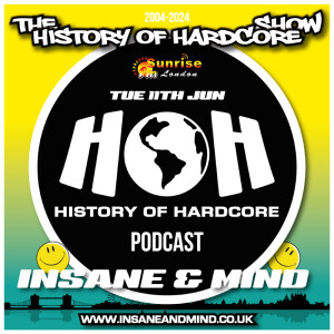 The History Of Hardcore Show - Insane & Mind - Sunrise FM - 11th Jun 2024
