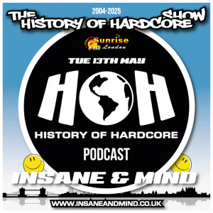 The History Of Hardcore Show - Insane & Mind - Sunrise FM - 13th May 2025