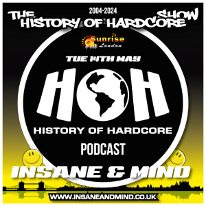 The History Of Hardcore Show - Insane & Mind - Sunrise FM - 14th May 2024