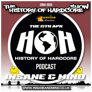 The History Of Hardcore Show - Insane & Mind - Sunrise FM - 15th Apr 2025