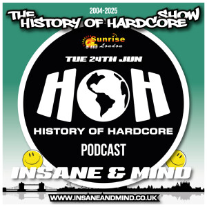 The History Of Hardcore Show - Insane & Mind - Sunrise FM - 24th Jun 2025
