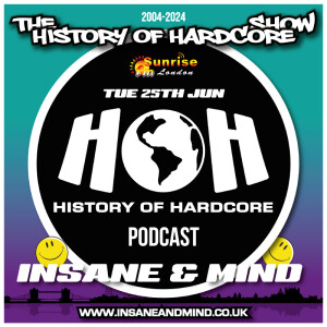 The History Of Hardcore Show - Insane & Mind - Sunrise FM - 25th Jun 2024