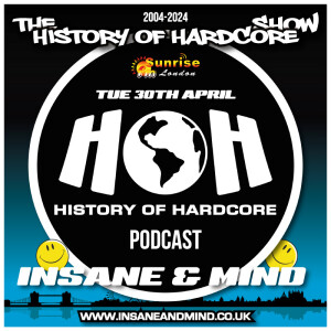 The History Of Hardcore Show - Insane & Mind - Sunrise FM - 30th Apr 2024