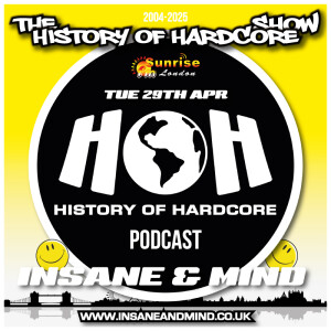 The History Of Hardcore Show - Insane & Mind - Sunrise FM - 29th Apr 2025