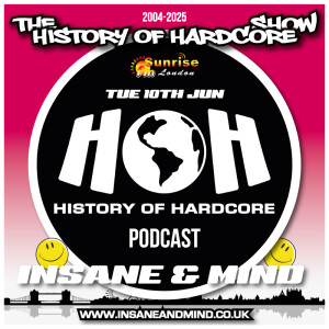 The History Of Hardcore Show - Insane & Mind - Sunrise FM - 10th Jun 2025