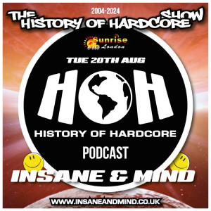 The History Of Hardcore Show - Insane & Mind - Sunrise FM - 20th Aug 2024