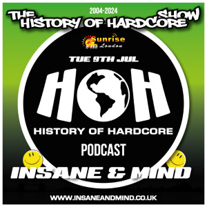 The History Of Hardcore Show - Insane & Mind - Sunrise FM - 9th Jul 2024