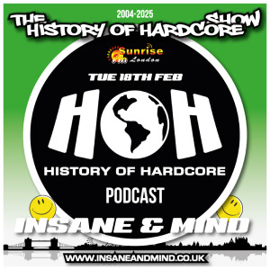 The History Of Hardcore Show - Insane & Mind - Sunrise FM - 18th Feb 2025