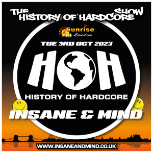 The History Of Hardcore Show - Insane & Mind - Sunrise FM - 3rd Oct 2023