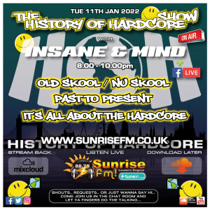 The History Of Hardcore Show - Insane & Mind - Sunrise FM - 11th Jan 2022