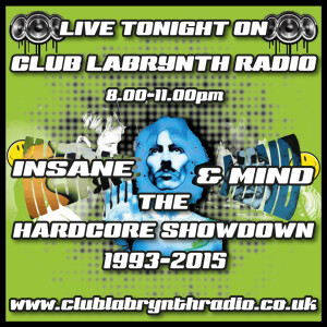 Insane & Mind ”Live”  Club Labrynth Radio - 1993-2015 Hardcore Showdown - 5th Sep 2015
