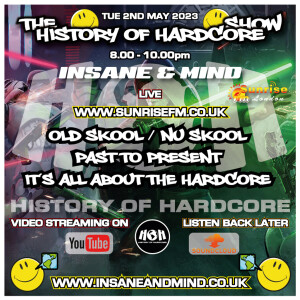 The History Of Hardcore Show - Insane & Mind - Sunrise FM - 2nd May 2023