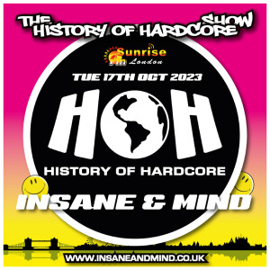 The History Of Hardcore Show - Insane & Mind - Sunrise FM - 17th Oct 2023
