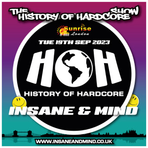 The History Of Hardcore Show - Insane & Mind - Sunrise FM - 19th  Sep 2023