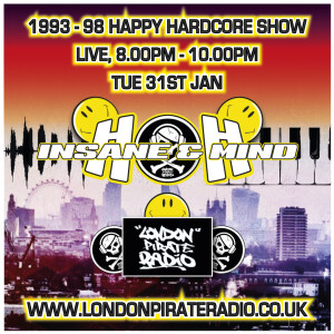 Insane & Mind ”Live” London Pirate Radio - 1993-98 Hardcore Show - 31st Jan 2017