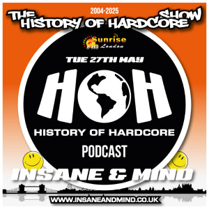 The History Of Hardcore Show - Insane & Mind - Sunrise FM - 27th May 2025