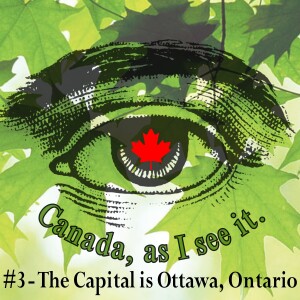 #3 - The Capital is Ottawa, Ontario
